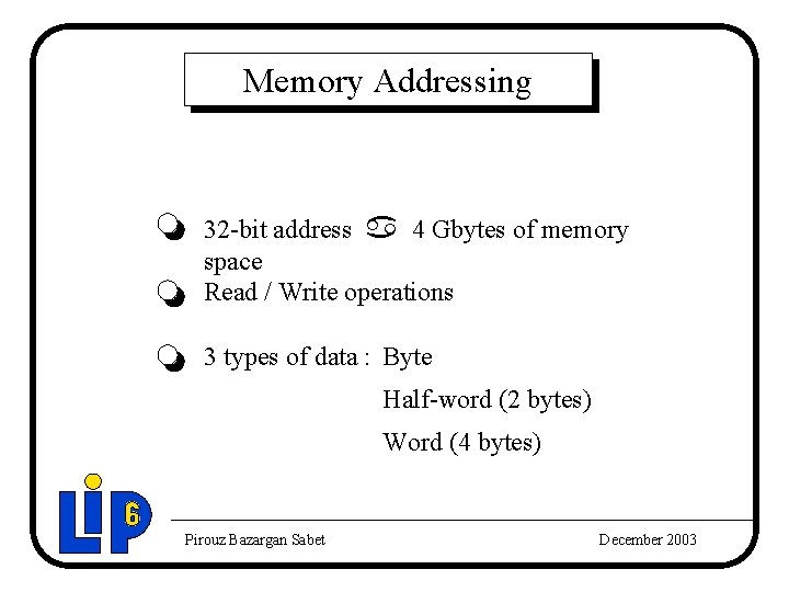 Memory Addressing 32 -bit address a 4 Gbytes of memory space Read / Write