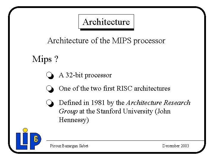 Architecture of the MIPS processor Mips ? A 32 -bit processor One of the