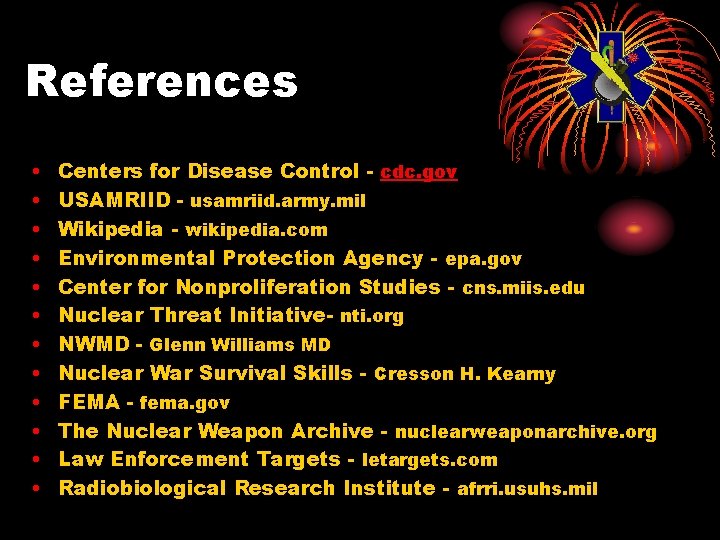 References • • • Centers for Disease Control - cdc. gov USAMRIID - usamriid.