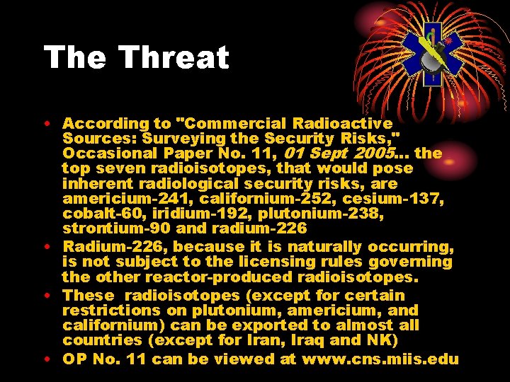The Threat • According to "Commercial Radioactive Sources: Surveying the Security Risks, " Occasional
