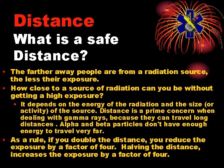 Distance What is a safe Distance? • The farther away people are from a