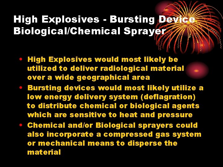 High Explosives - Bursting Device Biological/Chemical Sprayer • High Explosives would most likely be