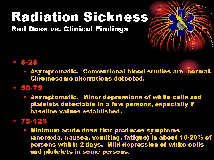 Radiation Sickness Rad Dose vs. Clinical Findings • 5 -25 § Asymptomatic. Conventional blood