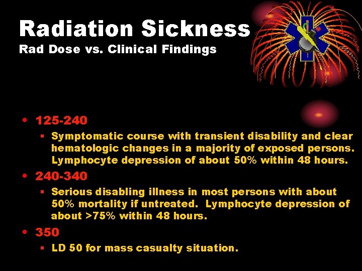 Radiation Sickness Rad Dose vs. Clinical Findings • 125 -240 § Symptomatic course with