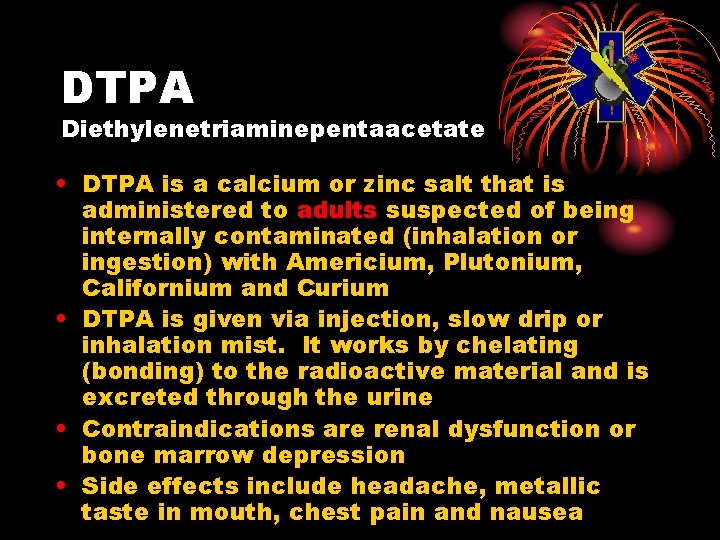 DTPA Diethylenetriaminepentaacetate • DTPA is a calcium or zinc salt that is administered to