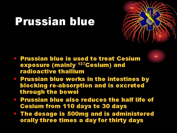 Prussian blue • Prussian blue is used to treat Cesium exposure (mainly 137 Cesium)