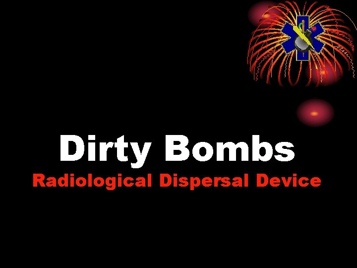 Dirty Bombs Radiological Dispersal Device 