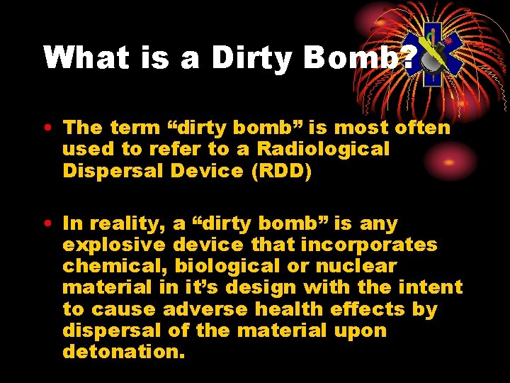 What is a Dirty Bomb? • The term “dirty bomb” is most often used