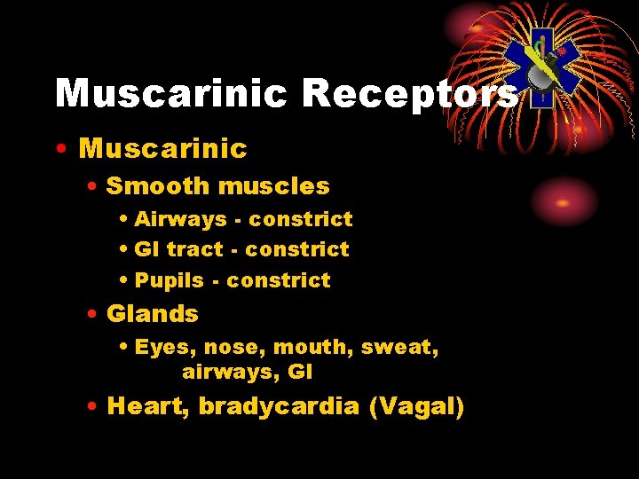 Muscarinic Receptors • Muscarinic • Smooth muscles • Airways - constrict • GI tract