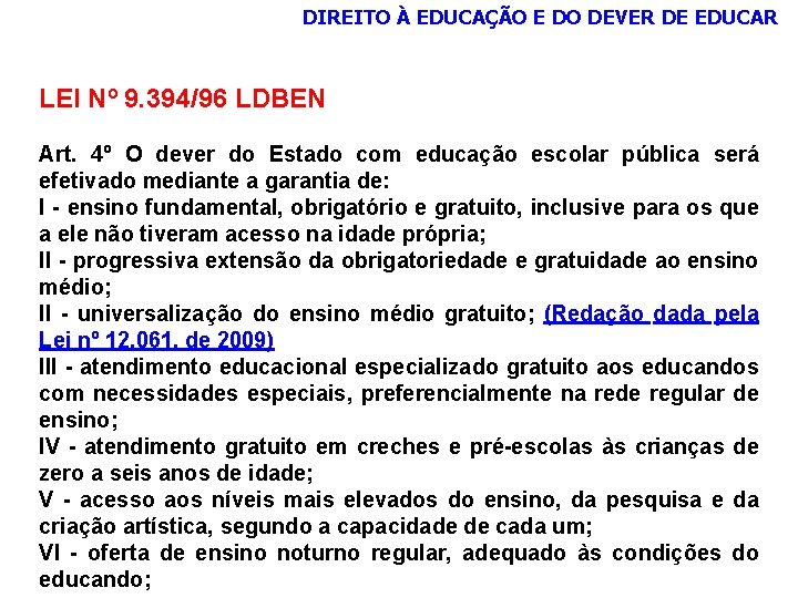 DIREITO À EDUCAÇÃO E DO DEVER DE EDUCAR LEI Nº 9. 394/96 LDBEN Art.