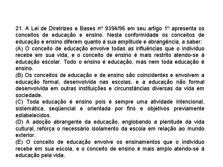 21. A Lei de Diretrizes e Bases nº 9394/96 em seu artigo 1º apresenta