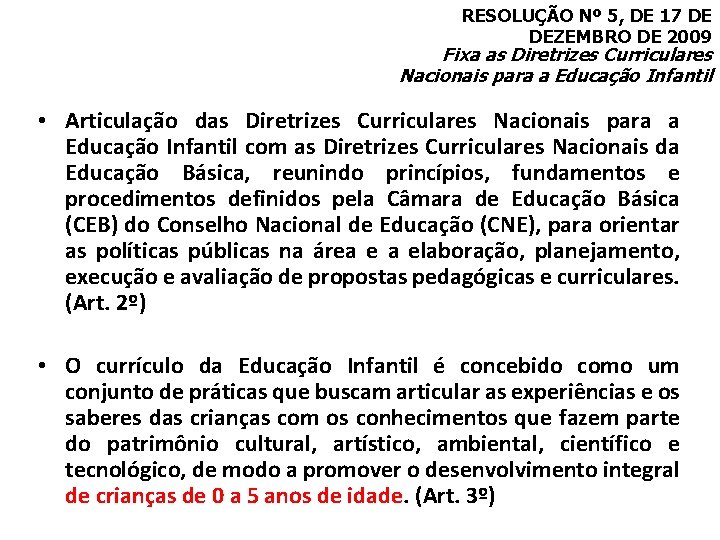 RESOLUÇÃO Nº 5, DE 17 DE DEZEMBRO DE 2009 Fixa as Diretrizes Curriculares Nacionais