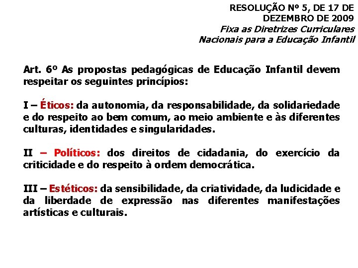 RESOLUÇÃO Nº 5, DE 17 DE DEZEMBRO DE 2009 Fixa as Diretrizes Curriculares Nacionais