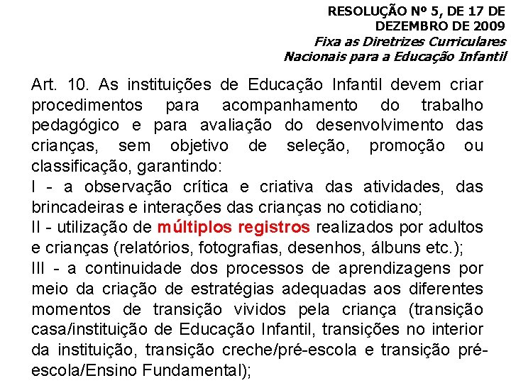 RESOLUÇÃO Nº 5, DE 17 DE DEZEMBRO DE 2009 Fixa as Diretrizes Curriculares Nacionais