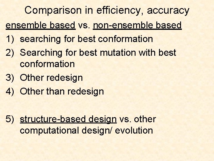 Comparison in efficiency, accuracy ensemble based vs. non-ensemble based 1) searching for best conformation