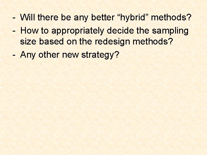 - Will there be any better “hybrid” methods? - How to appropriately decide the