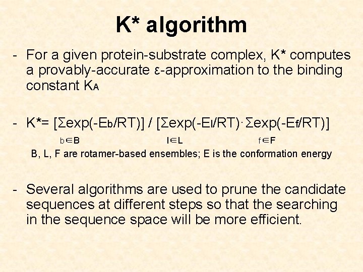 K* algorithm - For a given protein-substrate complex, K* computes a provably-accurate ε-approximation to
