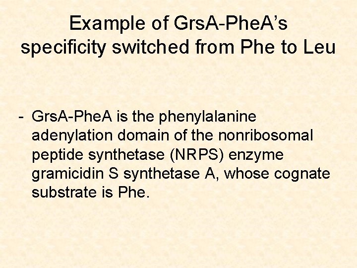 Example of Grs. A-Phe. A’s specificity switched from Phe to Leu - Grs. A-Phe.