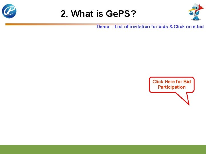 2. What is Ge. PS? Demo : List of invitation for bids & Click