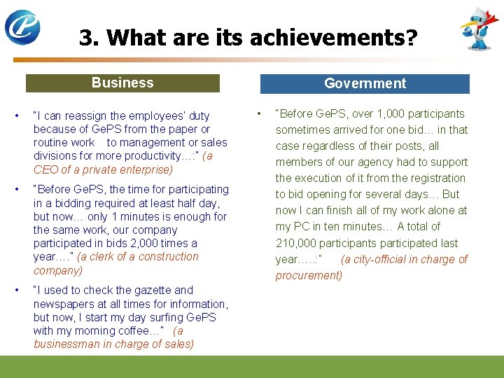 3. What are its achievements? Business • “I can reassign the employees’ duty because