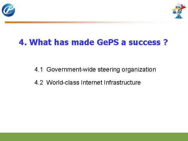 4. What has made Ge. PS a success ? 4. 1 Government-wide steering organization