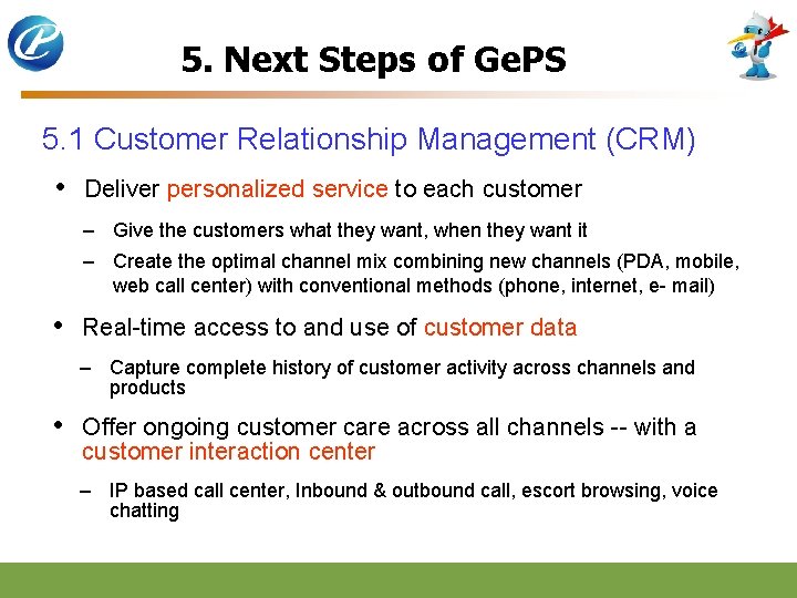 5. Next Steps of Ge. PS 5. 1 Customer Relationship Management (CRM) • Deliver