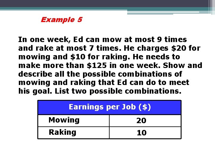 Example 5 In one week, Ed can mow at most 9 times and rake Example 5 In one week, Ed can mow at most 9 times and rake