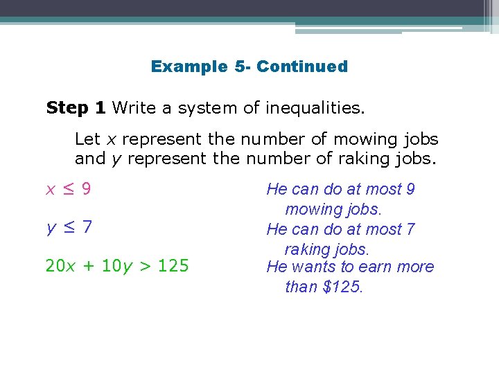 Example 5 - Continued Step 1 Write a system of inequalities. Let x represent