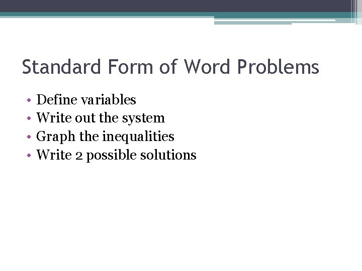 Standard Form of Word Problems • • Define variables Write out the system Graph