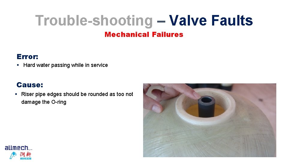 Trouble-shooting – Valve Faults Mechanical Failures Error: § Hard water passing while in service