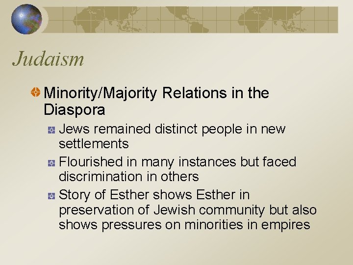 Judaism Minority/Majority Relations in the Diaspora Jews remained distinct people in new settlements Flourished