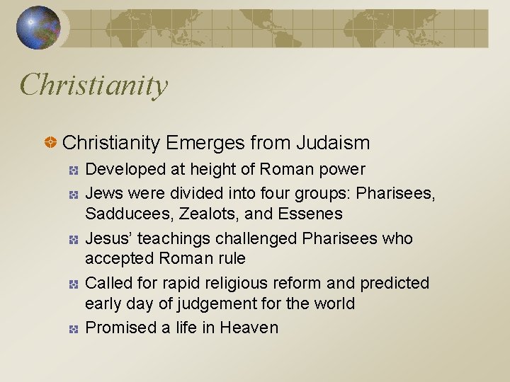 Christianity Emerges from Judaism Developed at height of Roman power Jews were divided into