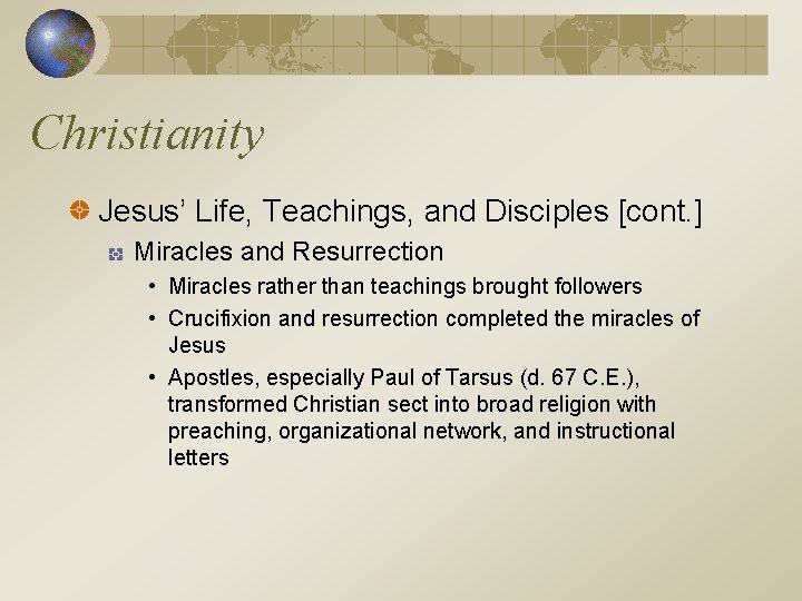 Christianity Jesus’ Life, Teachings, and Disciples [cont. ] Miracles and Resurrection • Miracles rather