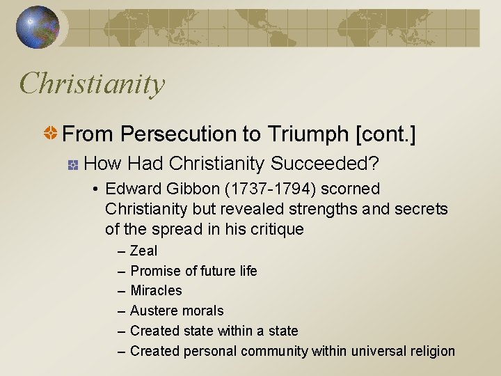 Christianity From Persecution to Triumph [cont. ] How Had Christianity Succeeded? • Edward Gibbon
