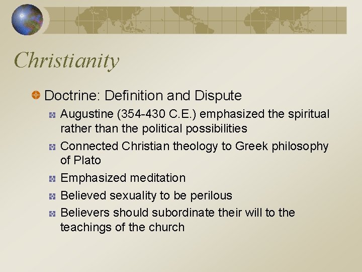 Christianity Doctrine: Definition and Dispute Augustine (354 -430 C. E. ) emphasized the spiritual