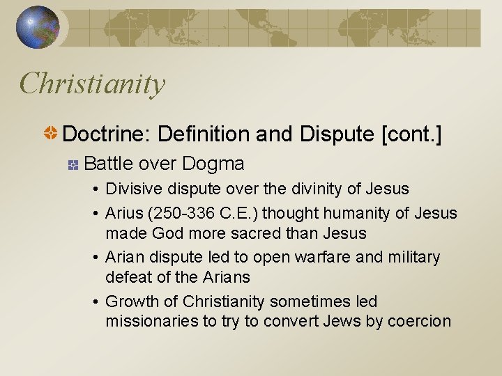 Christianity Doctrine: Definition and Dispute [cont. ] Battle over Dogma • Divisive dispute over