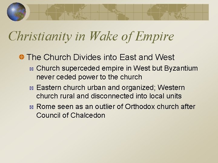 Christianity in Wake of Empire The Church Divides into East and West Church superceded
