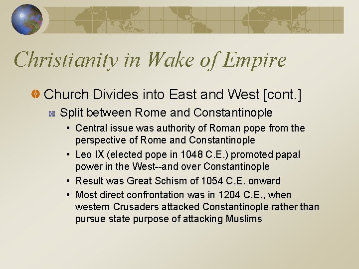 Christianity in Wake of Empire Church Divides into East and West [cont. ] Split