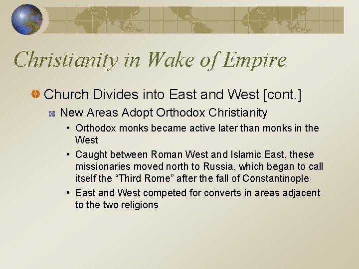 Christianity in Wake of Empire Church Divides into East and West [cont. ] New