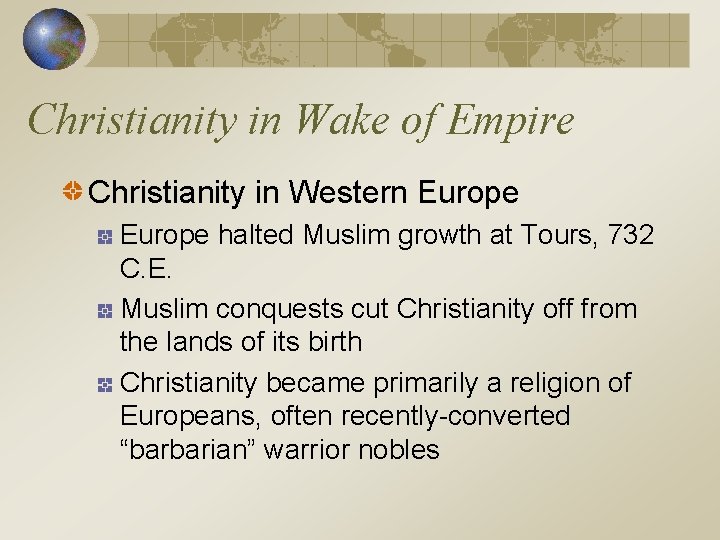 Christianity in Wake of Empire Christianity in Western Europe halted Muslim growth at Tours,