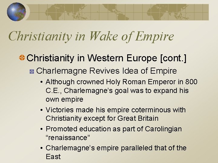 Christianity in Wake of Empire Christianity in Western Europe [cont. ] Charlemagne Revives Idea