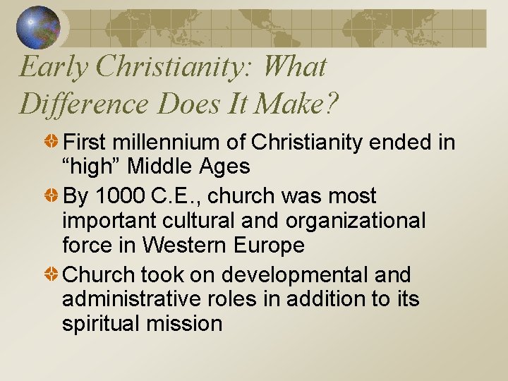 Early Christianity: What Difference Does It Make? First millennium of Christianity ended in “high”