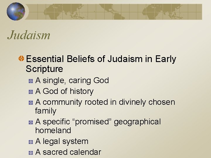 Judaism Essential Beliefs of Judaism in Early Scripture A single, caring God A God