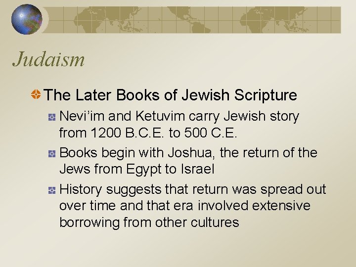 Judaism The Later Books of Jewish Scripture Nevi’im and Ketuvim carry Jewish story from