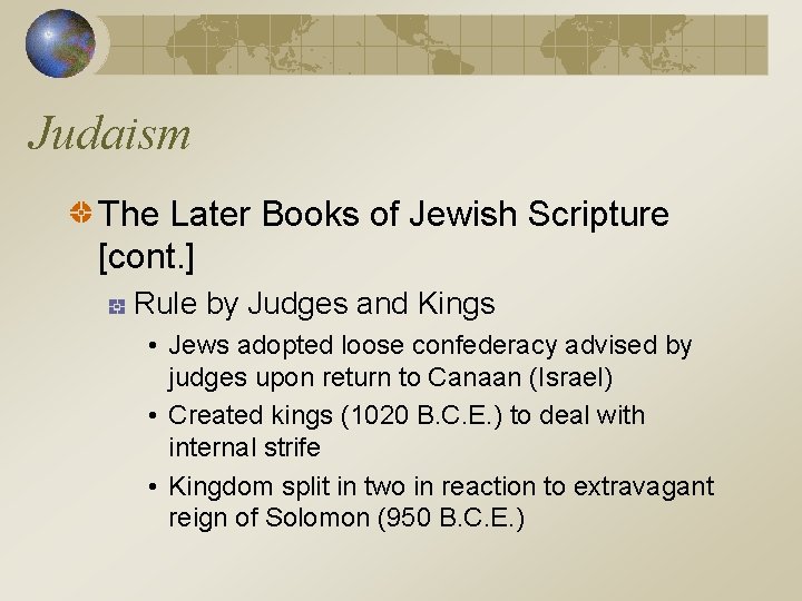 Judaism The Later Books of Jewish Scripture [cont. ] Rule by Judges and Kings