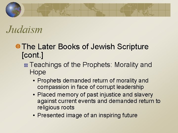 Judaism The Later Books of Jewish Scripture [cont. ] Teachings of the Prophets: Morality