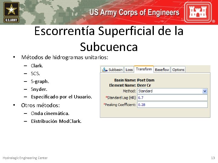 Escorrentía Superficial de la Subcuenca • Métodos de hidrogramas unitarios: – – – Clark.