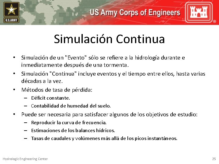 Simulación Continua • Simulación de un "Evento" sólo se refiere a la hidrología durante