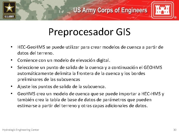 Preprocesador GIS • HEC-Geo. HMS se puede utilizar para crear modelos de cuenca a