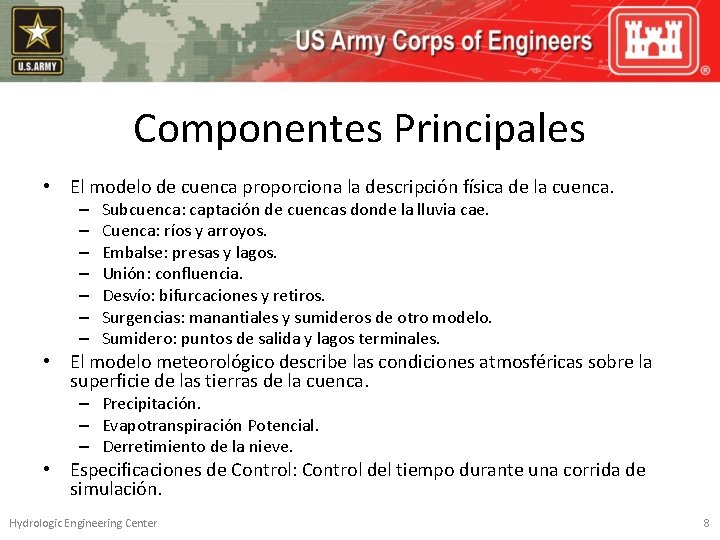 Componentes Principales • El modelo de cuenca proporciona la descripción física de la cuenca.